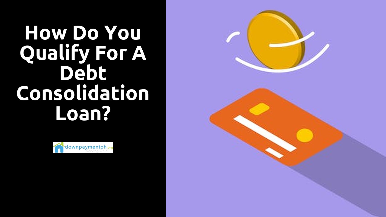 How do you qualify for a debt consolidation loan?