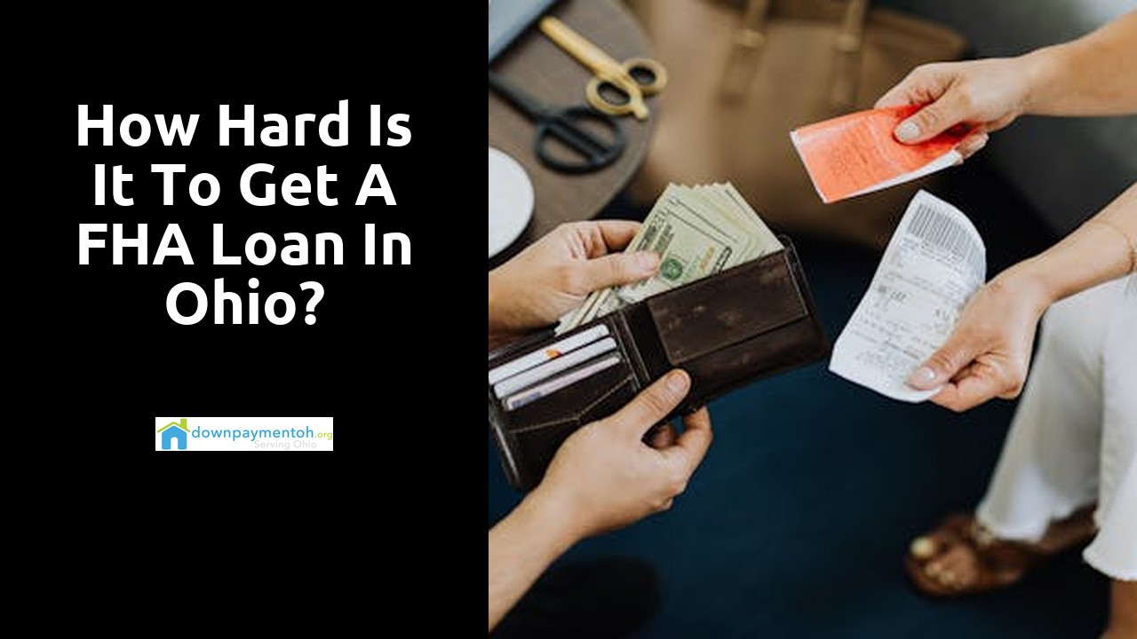 How hard is it to get a FHA loan in Ohio?