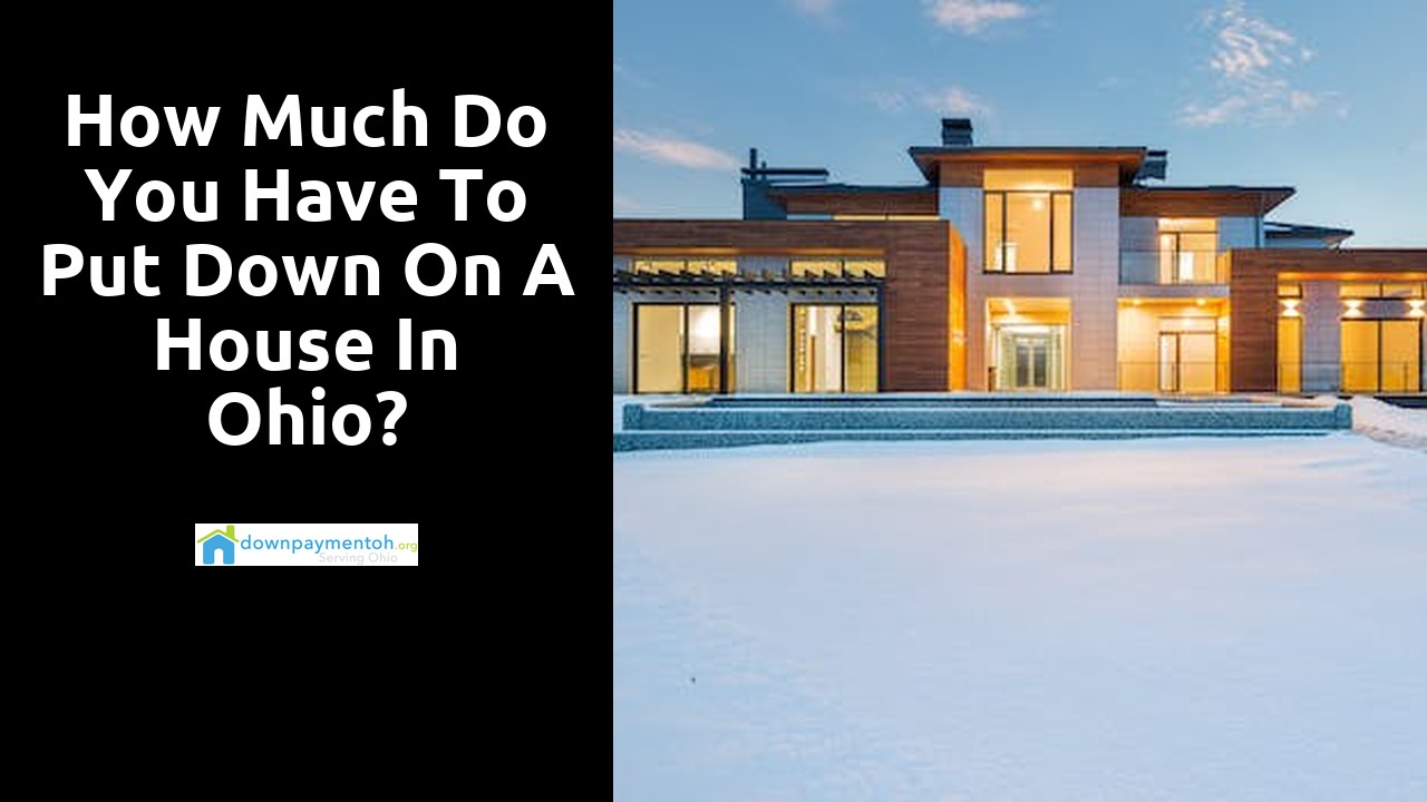 How much do you have to put down on a house in Ohio?