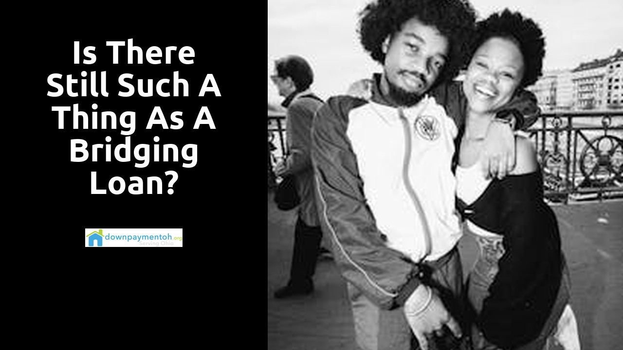 Is there still such a thing as a bridging loan?