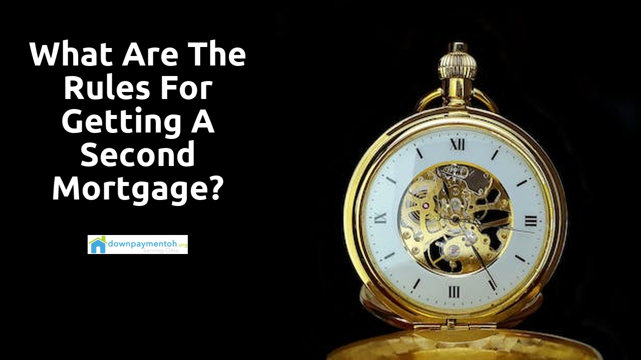 What are the rules for getting a second mortgage?